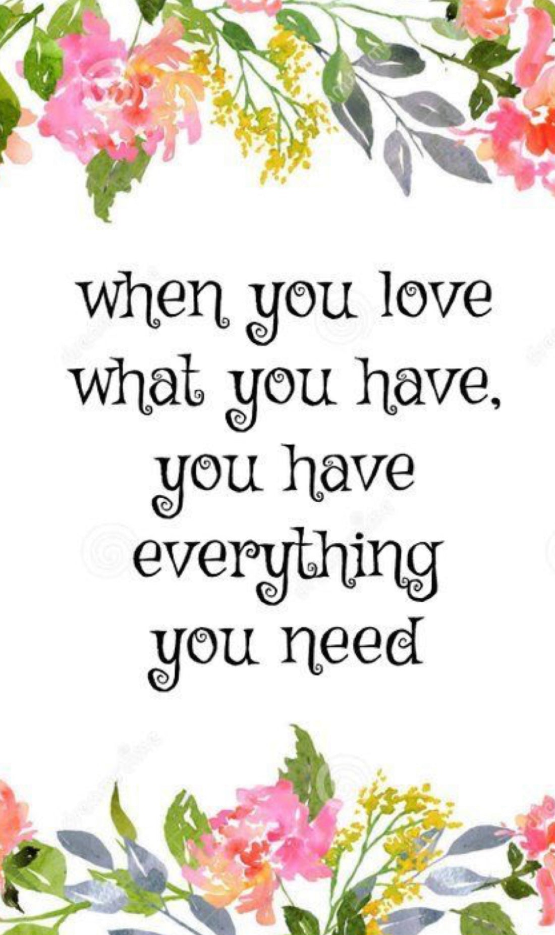 When you love what you have, you have everything you need.