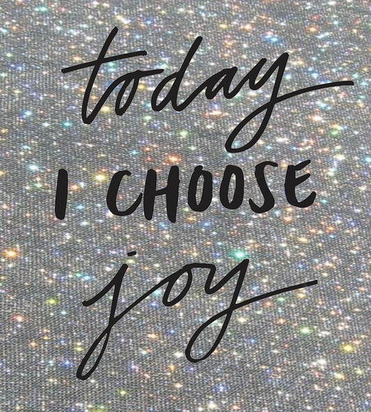 I Choose Joy Today. Motivational Quote Of The Day.