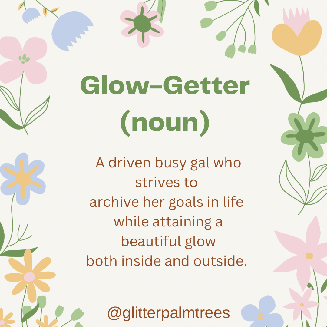 Be A Glow Getter - Positive Quotes -