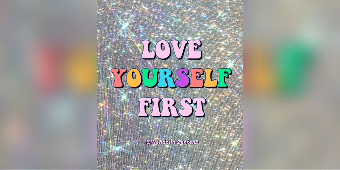 Love yourself first. 