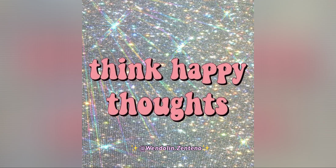 Think happy thoughts. 