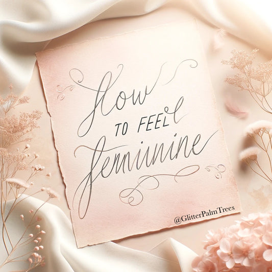 How To Feel Feminine